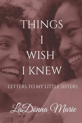 Things I Wish I Knew Letters to My Little Sisters
