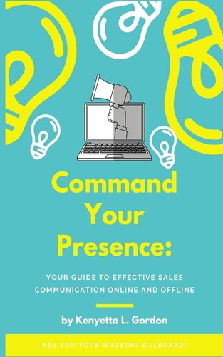 Command Your Presence A Guide to Effective Sales Communication Online and Offline