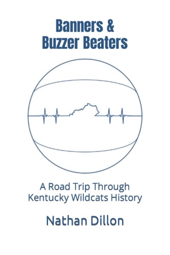 Banners & Buzzer Beaters A Road Trip Through Kentucky Wildcats History