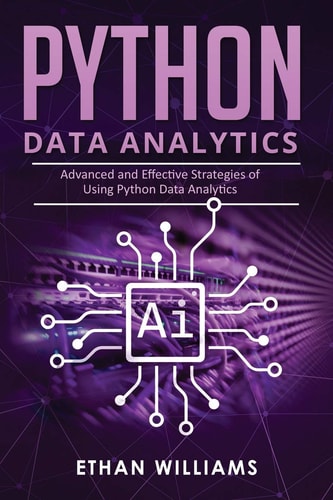 Python Data Analytics Advanced and Effective Strategies of Using Python Data Analytics