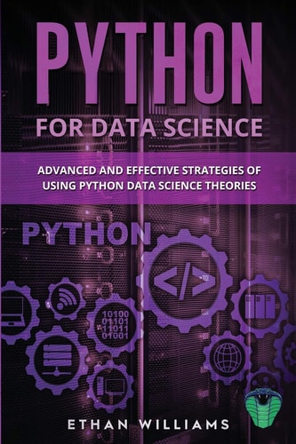 Python for Data Science Advanced and Effective Strategies of Using Python Data Science Theories