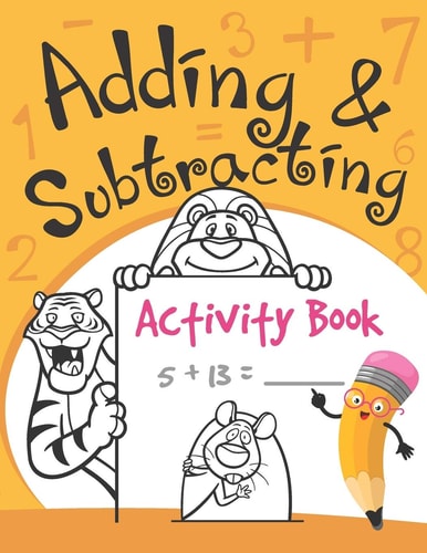 Adding and Substracting Activity Book Math Workbook for Kindergarteners with Over 90 Logic Puzzles and Problem Solving Pages to Practice