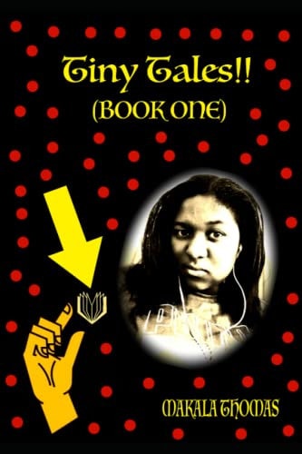 TINY TALES: BOOK ONE (Nine Short Stories and Novel Snippets by Author Makala Thomas)