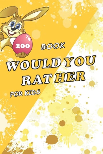 Would You Rather Book for Kids Clean Funny, Challenging Would You Rather Questions for Kids and Teens