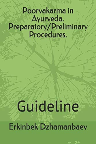 Poorvakarma in Ayurveda. Preparatory/Preliminary Procedures. Guideline