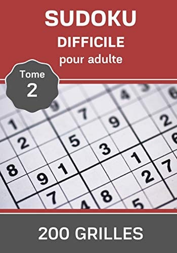 Sudoku Difficile Pour Adulte - Tome 2 - 200 Grilles 9 X 9 Casse Tête Relaxant Solutions À la Fin