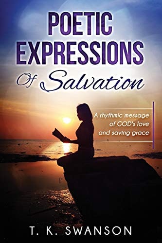 Poetic Expressions Of Salvation A Rhythmic Message of GOD's Love and Saving Grace