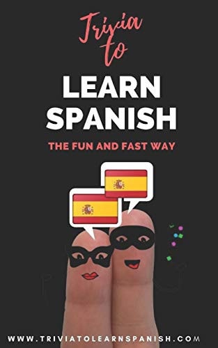 Trivia to Learn Spanish The Fun and Fast Way (Intermediate Level)
