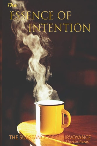 The Essence of Intention The Substance of Clairvoyance