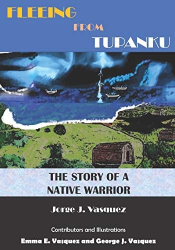 Fleeing from Tupanku The Story of a Native Warrior