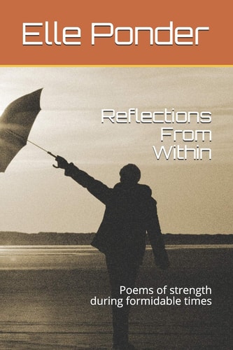 Reflections From Within Poems of Strength During Formidable Times