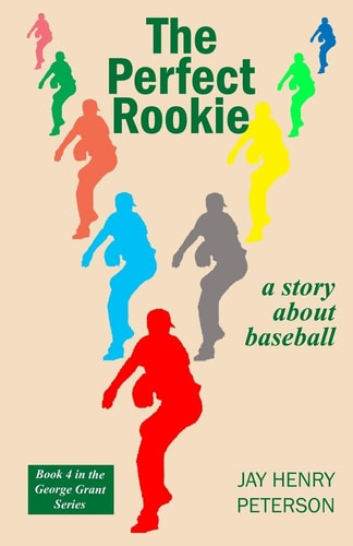 The Perfect Rookie A Story about Baseball