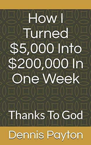 How I Turned $5,000 Into $200,000 In One Week Thanks To God