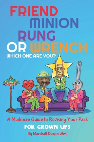 Friend, Minion, Rung, Or Wrench Which One Are You?