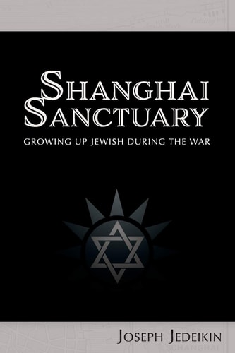 Shanghai Sanctuary Growing Up Jewish During the War