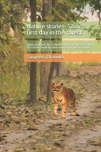 Nature Stories- Siboo's First Day in the Forest Siboo and Simi, the 6 Month Old Tiger Cubs are Taken for a Forest Walk by Their Mother for the First Time
