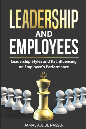 Leadership & Employees Leadership Styles and Its Influencing on Employee's Perfromance