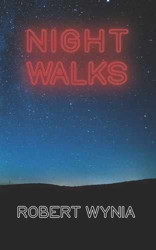 Night Walks Poems and Lyrics