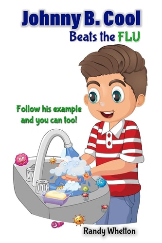 Johnny B. Cool Beats the Flu Follow His Example and You Can Too!
