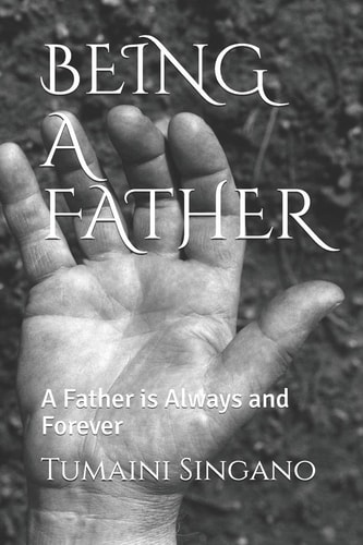 Being a Father A Father is Always and Forever