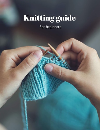 Knitting Guide For Beginners