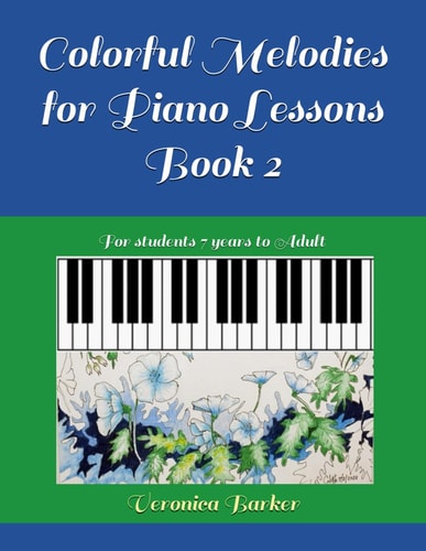 Colorful Melodies for Piano Lessons Book 2 For Students 7 Years to Adult