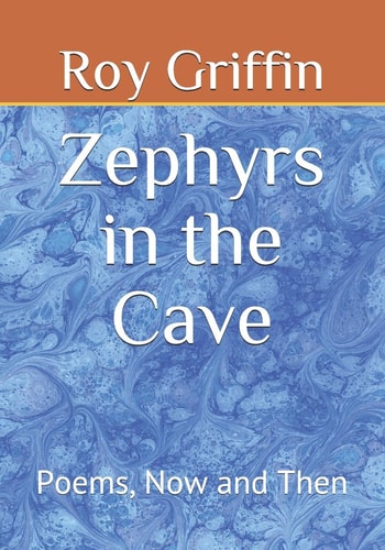Zephyrs in the Cave Poems, Now and Then