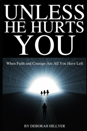 Unless He Hurts You When Faith And Courage Are All You Have Left