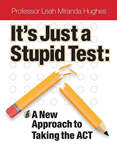 It's Just A Stupid Test A New Approach to Taking the ACT