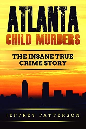 Atlanta Child Murders The Insane True Crime Story