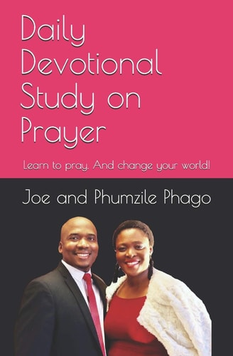 Daily Devotional Study on Prayer Learn to Pray. And Change Your World!