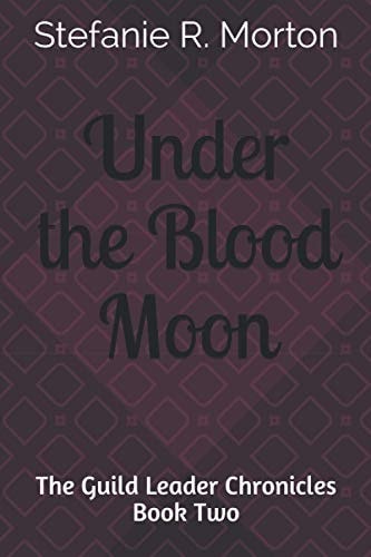 Under the Blood Moon The Guild Leader Chronicles