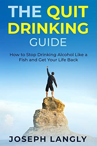 The Quit Drinking Guide How to Stop Drinking Alcohol Like a Fish and Get Your Life Back