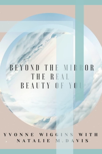 Beyond The Mirror The Real Beauty of You