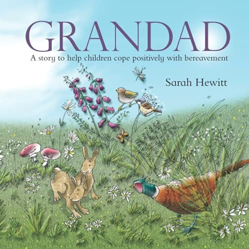 Grandad A Story to Help Children Cope Positively with Bereavement