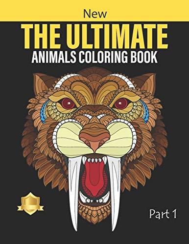 The ULTIMATE Animals Coloring Book 200 Unique Designs to Release Your Stress