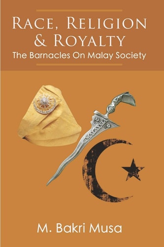 Race, Religion, And Royalty The Barnacles On Malay Society