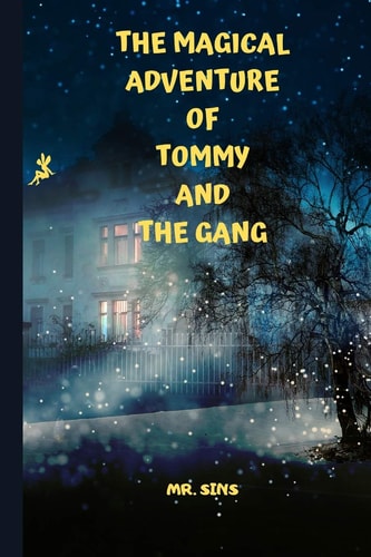The Magical Adventure of Tommy and the Gang A Journey to the Fairyland