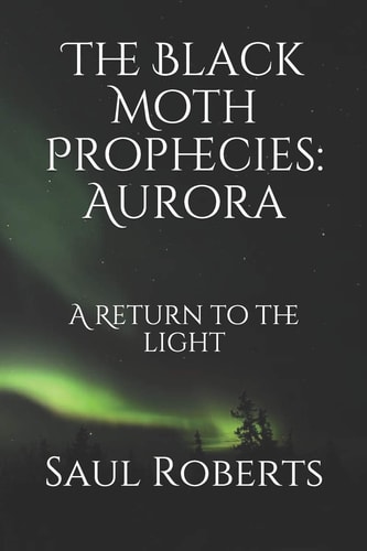 The Black Moth Prophecies Aurora: A Return to the Light