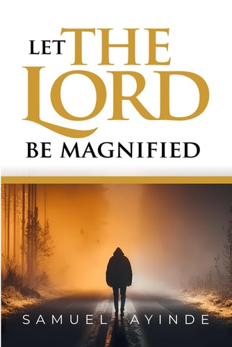 Let The Lord Be Magnified