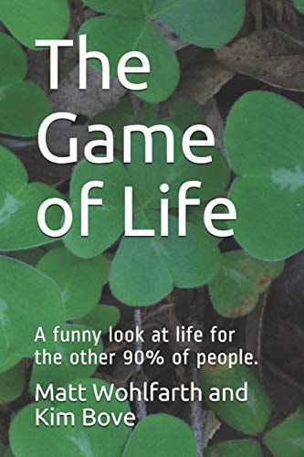 The Game of Life A Funny Look at Life for the Other 90% of People.