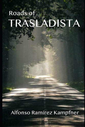 Roads of Trasladista A Novel with a Dash of Reality about Our Mexico and the Work We Carry Out.