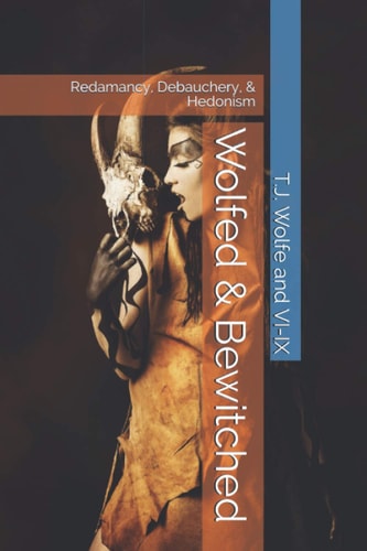 Wolfed and Bewitched Redamancy, Debauchery, and Hedonism