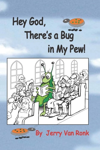 Hey God, There is a Bug in MY Pew"