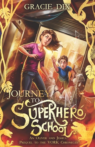 Journey to Superhero School An Oliver and Jessica Prequel to The Vork Chronicles