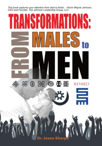 Transformations From Males to Men: (Revised)