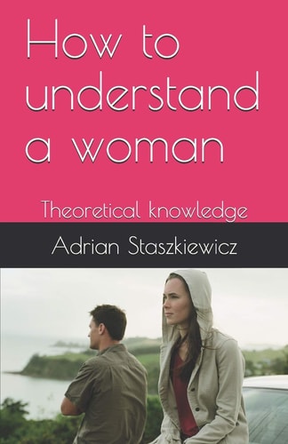 How to Understand a Woman Theoretical Knowledge