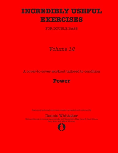 Incredibly Useful Exercises for Double Bass Volume 12 - Power