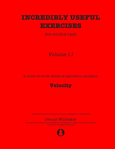 Incredibly Useful Exercises for Double Bass Volume 11 - Velocity