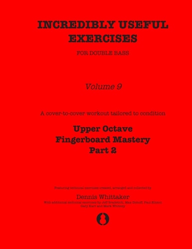Incredibly Useful Exercises for Double Bass Volume 9 - Upper Octave Fingerboard Mastery Part 2